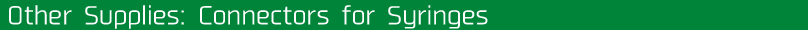 Other Supplies: Connectors for Syringes